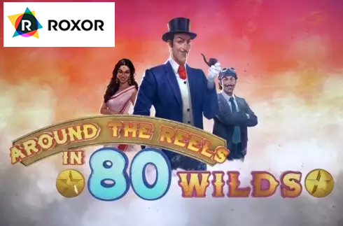 Around the Reels in 80 Wilds